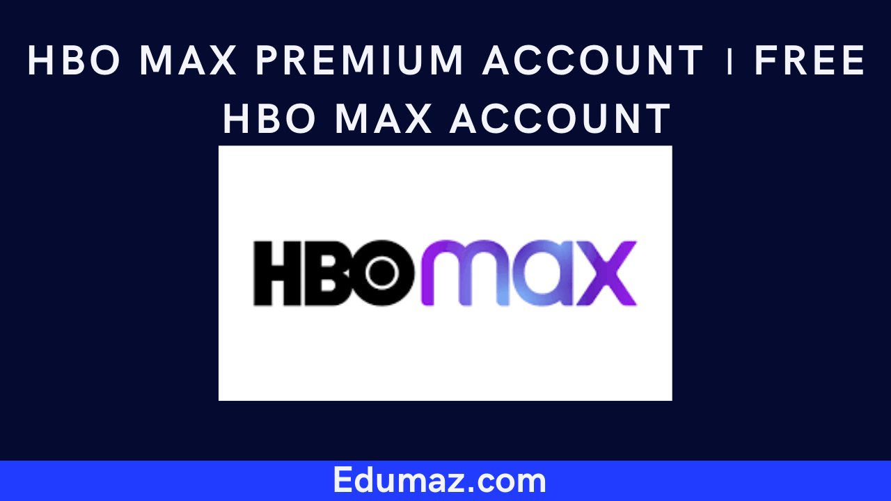 HBO Max Premium Account । Free HBO Max Account